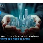 Smart Real Estate Solutions in Pakistan: Everything You Need to Know
