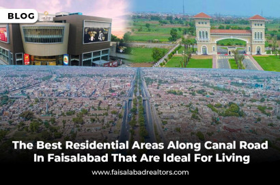 The Best Residential Areas Along Canal Road Faisalabad that are Ideal for Living