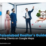 The Faisalabad Realtor's Guide to Winning Clients on Google Maps