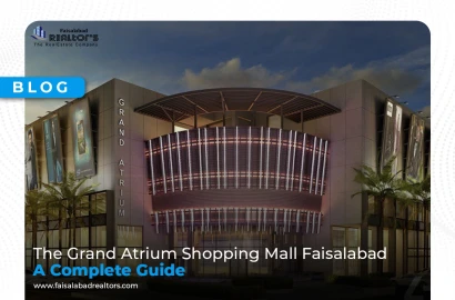 The Grand Atrium Shopping Mall Faisalabad: Your Complete Guide