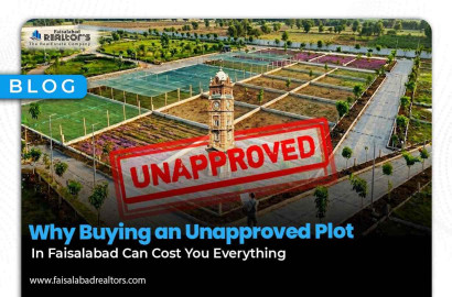 Why Buying an Unapproved Plot in Faisalabad Can Cost You Everything