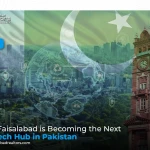 Why Faisalabad is Becoming the Next Big Tech Hub in Pakistan